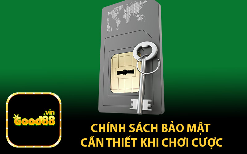 Chính Sách Bảo Mật Cần Thiết Khi Chơi Cược